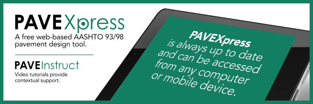Promotional graphic for PAVEXpress, a free web-based AASHTO 93/98 pavement design tool. Includes text stating that PAVEXpress is always up to date and accessible from any computer or mobile device, with video tutorials available through PAVEInstruct.